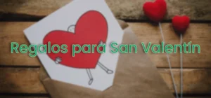 Encuentra tu regalo perfecto y original para tu pareja para el día de San Valentín.